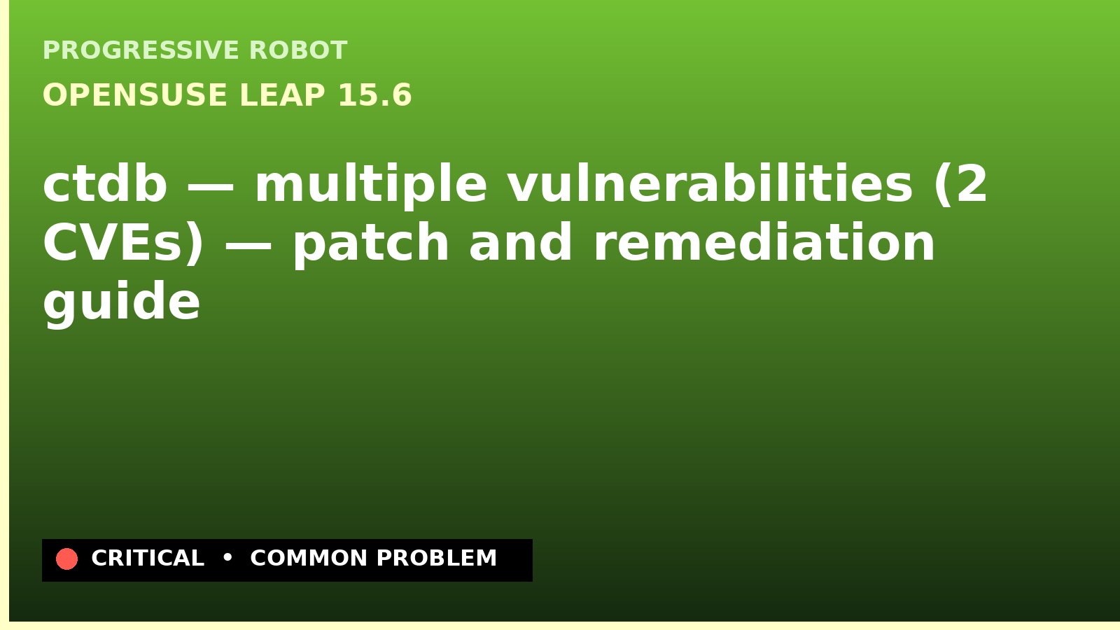 openSUSE Leap 15.6 — ctdb — multiple vulnerabilities (2 CVEs) — patch and remediation guide — diagnosis and fix on openSUSE Leap 15.6