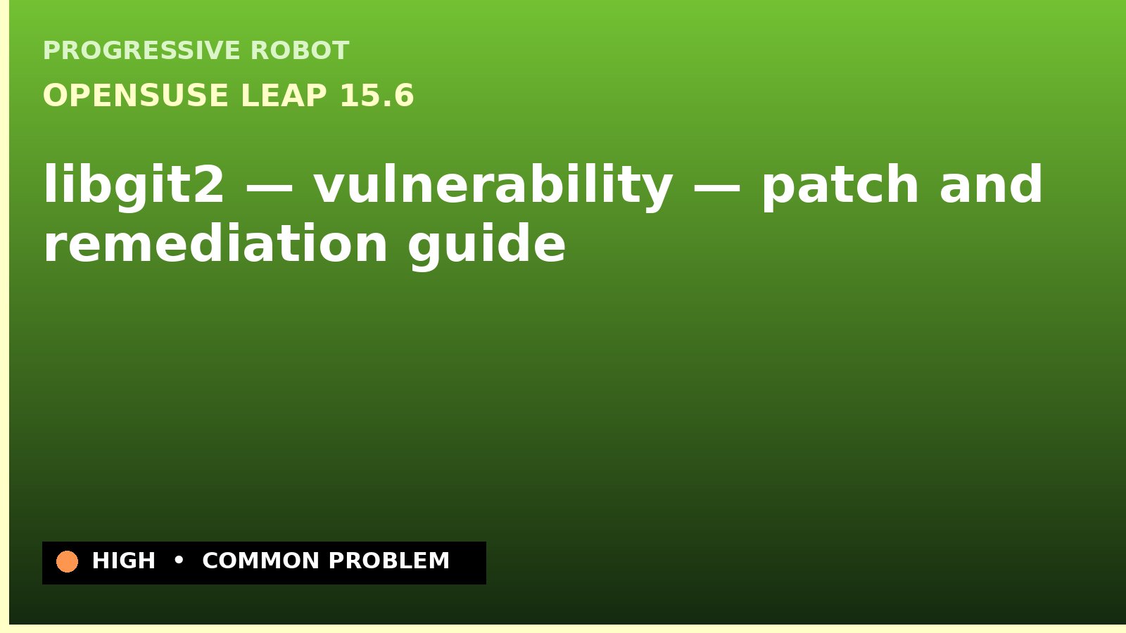 openSUSE Leap 15.6 — libgit2 — vulnerability — patch and remediation guide — diagnosis and fix on openSUSE Leap 15.6