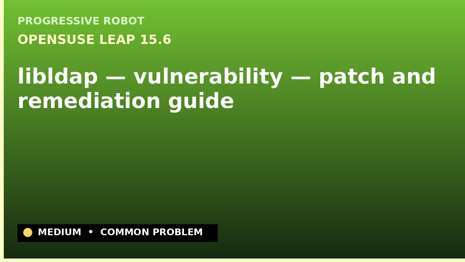 openSUSE Leap 15.6 — libldap — vulnerability — patch and remediation guide — diagnosis and fix on openSUSE Leap 15.6