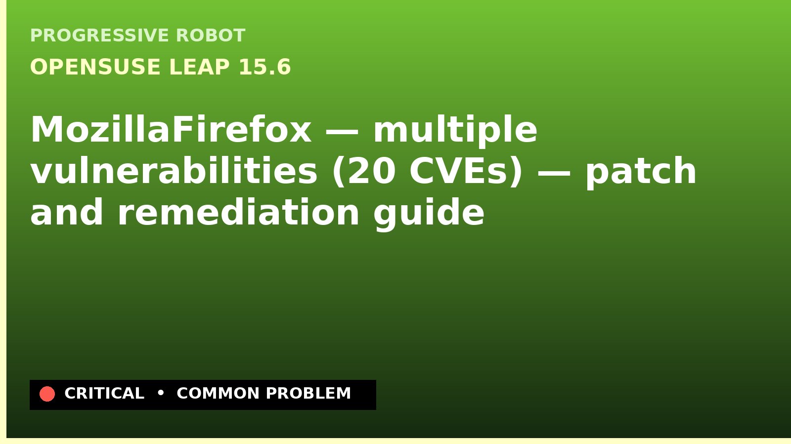 openSUSE Leap 15.6 — MozillaFirefox — multiple vulnerabilities (20 CVEs) — patch and remediation guide — diagnosis and fix on openSUSE Leap 15.6