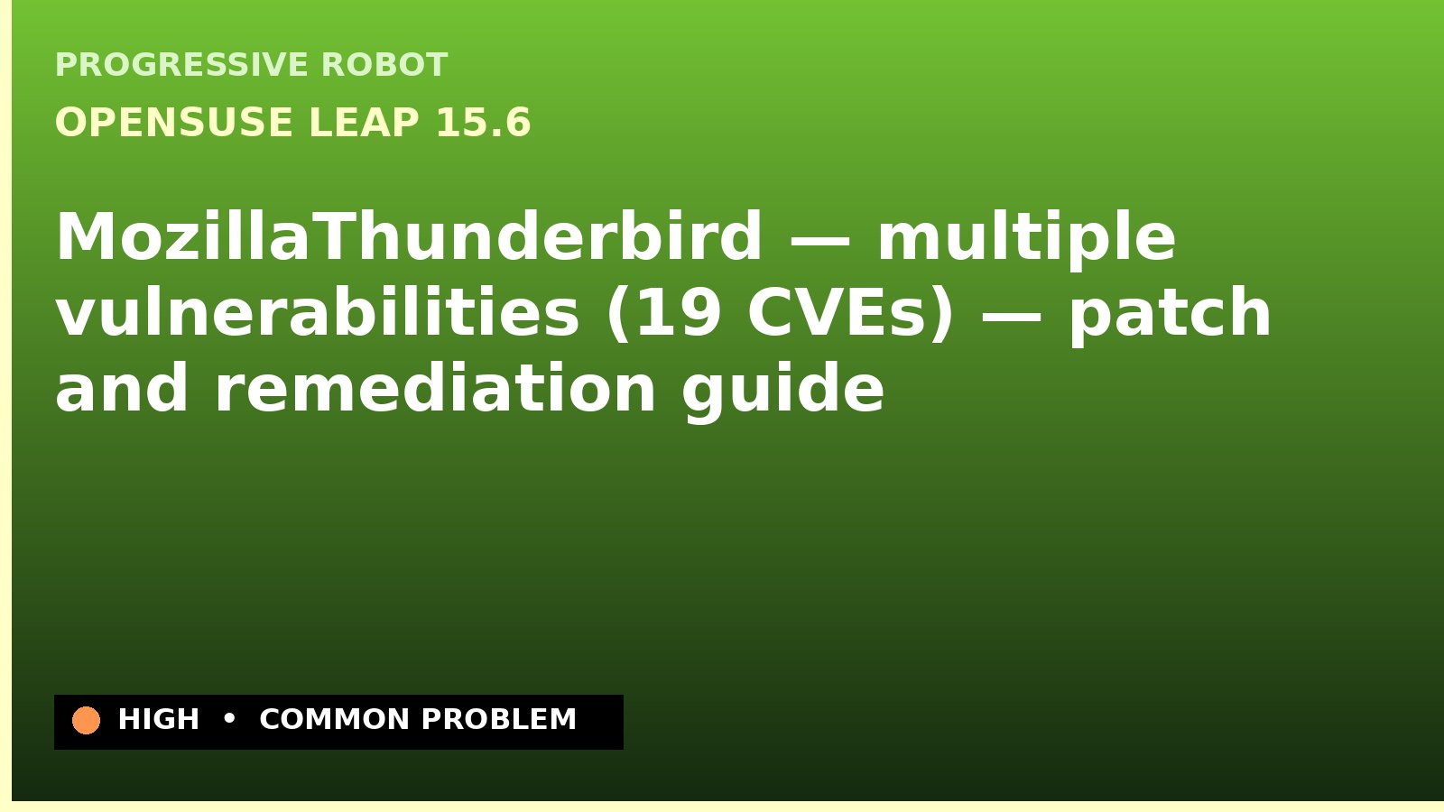 openSUSE Leap 15.6 — MozillaThunderbird — multiple vulnerabilities (19 CVEs) — patch and remediation guide — diagnosis and fix on openSUSE Leap 15.6