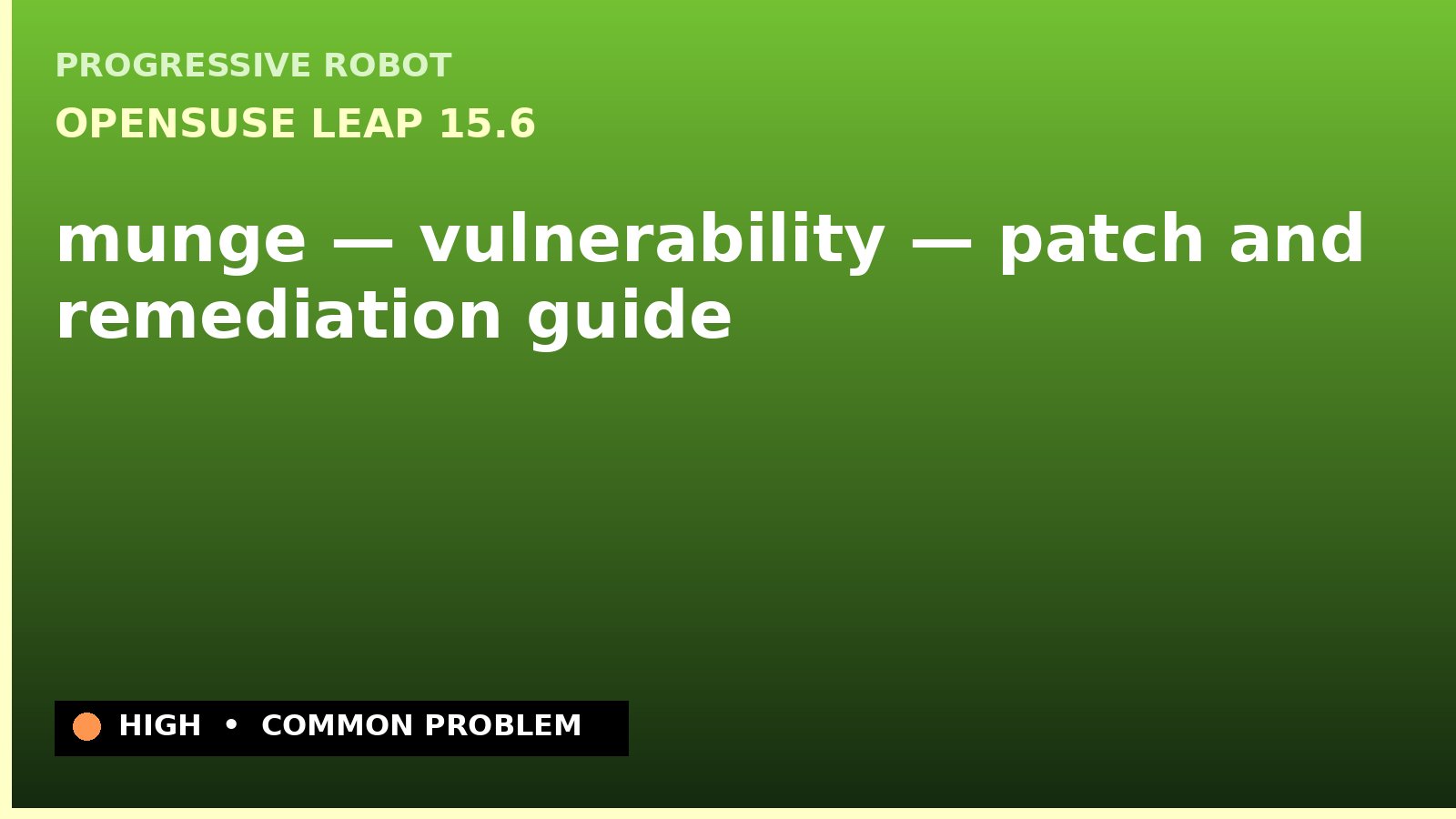 openSUSE Leap 15.6 — munge — vulnerability — patch and remediation guide — diagnosis and fix on openSUSE Leap 15.6