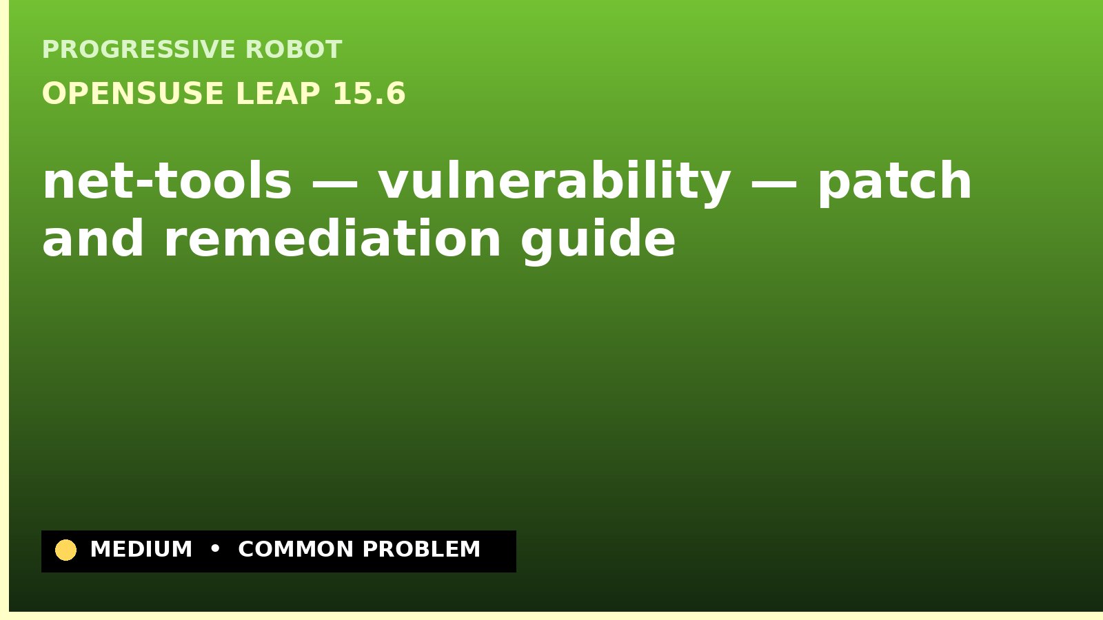 openSUSE Leap 15.6 — net-tools — vulnerability — patch and remediation guide — diagnosis and fix on openSUSE Leap 15.6