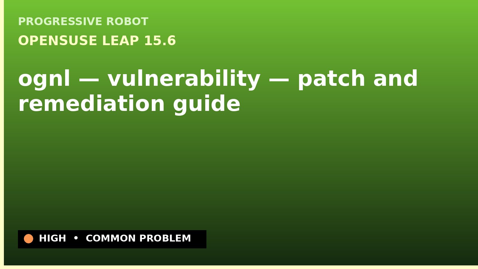 openSUSE Leap 15.6 — ognl — vulnerability — patch and remediation guide — diagnosis and fix on openSUSE Leap 15.6