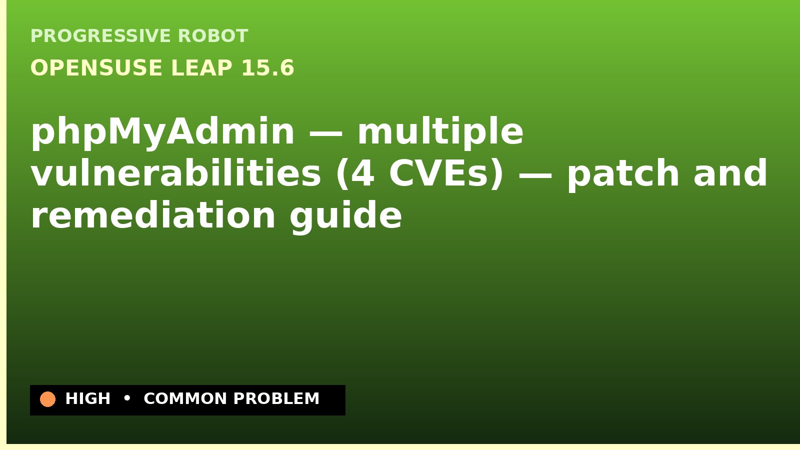 openSUSE Leap 15.6 — phpMyAdmin — multiple vulnerabilities (4 CVEs) — patch and remediation guide — diagnosis and fix on openSUSE Leap 15.6