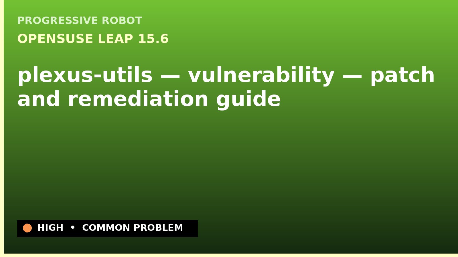 openSUSE Leap 15.6 — plexus-utils — vulnerability — patch and remediation guide — diagnosis and fix on openSUSE Leap 15.6