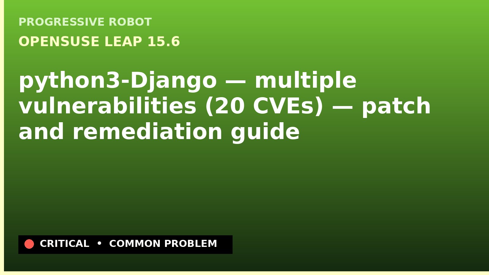 openSUSE Leap 15.6 — python3-Django — multiple vulnerabilities (20 CVEs) — patch and remediation guide — diagnosis and fix on openSUSE Leap 15.6