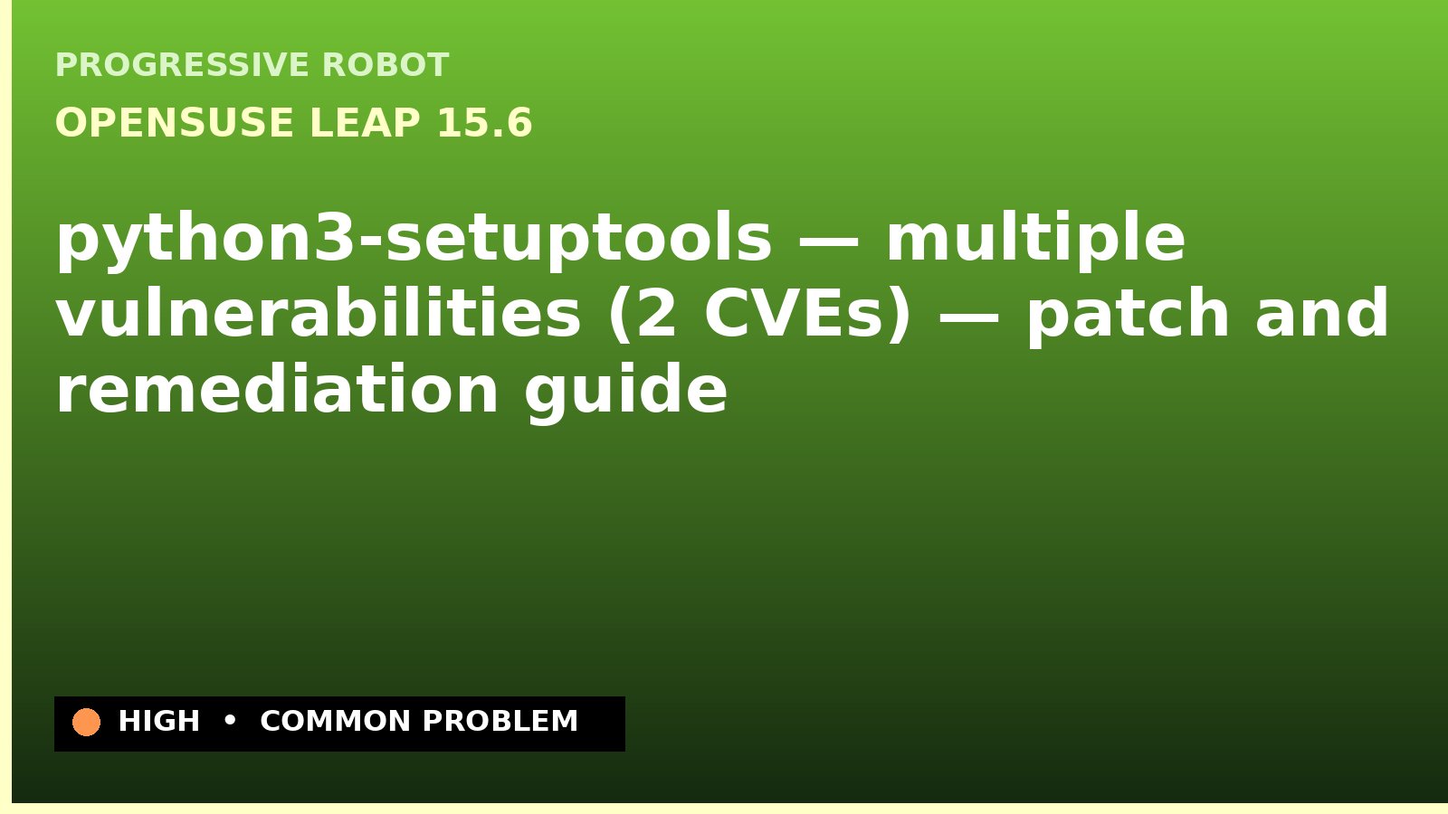 openSUSE Leap 15.6 — python3-setuptools — multiple vulnerabilities (2 CVEs) — patch and remediation guide — diagnosis and fix on openSUSE Leap 15.6