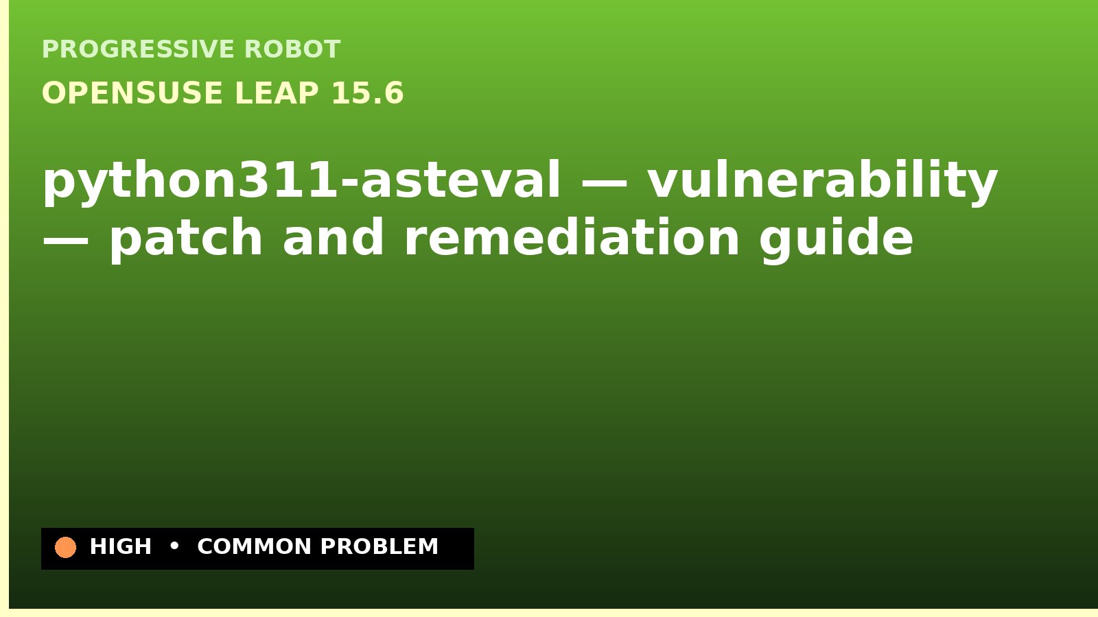 openSUSE Leap 15.6 — python311-asteval — vulnerability — patch and remediation guide — diagnosis and fix on openSUSE Leap 15.6
