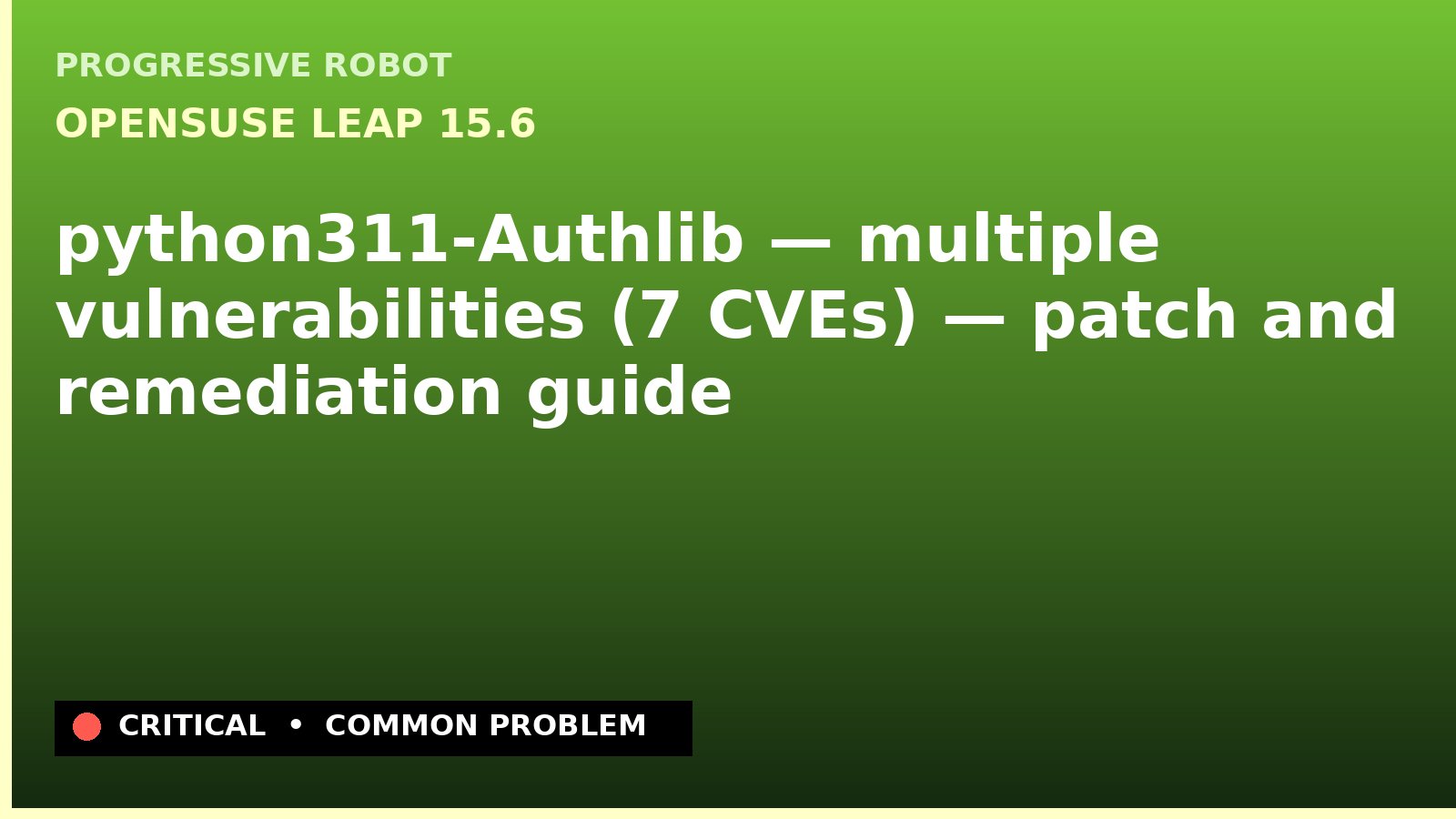 openSUSE Leap 15.6 — python311-Authlib — multiple vulnerabilities (7 CVEs) — patch and remediation guide — diagnosis and fix on openSUSE Leap 15.6
