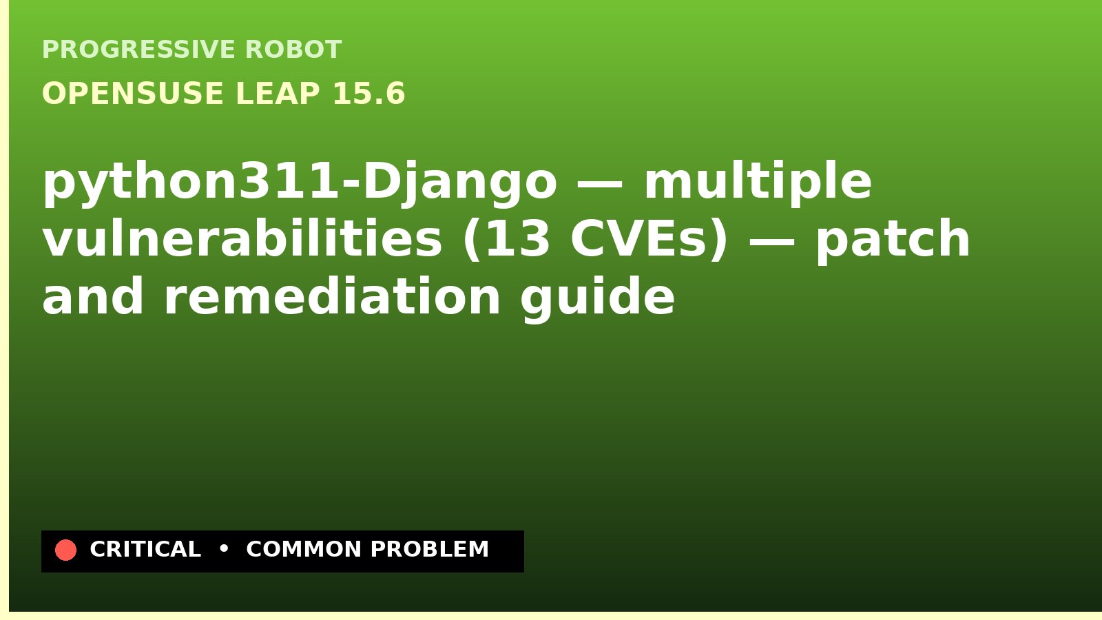 openSUSE Leap 15.6 — python311-Django — multiple vulnerabilities (13 CVEs) — patch and remediation guide — diagnosis and fix on openSUSE Leap 15.6