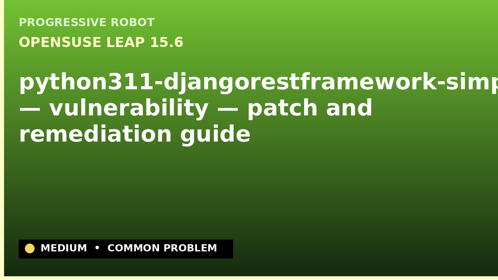 openSUSE Leap 15.6 — python311-djangorestframework-simplejwt — vulnerability — patch and remediation guide — diagnosis and fix on openSUSE Leap 15.6