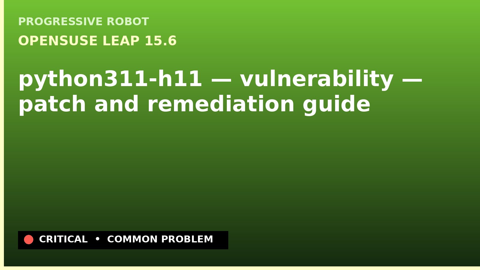 openSUSE Leap 15.6 — python311-h11 — vulnerability — patch and remediation guide — diagnosis and fix on openSUSE Leap 15.6