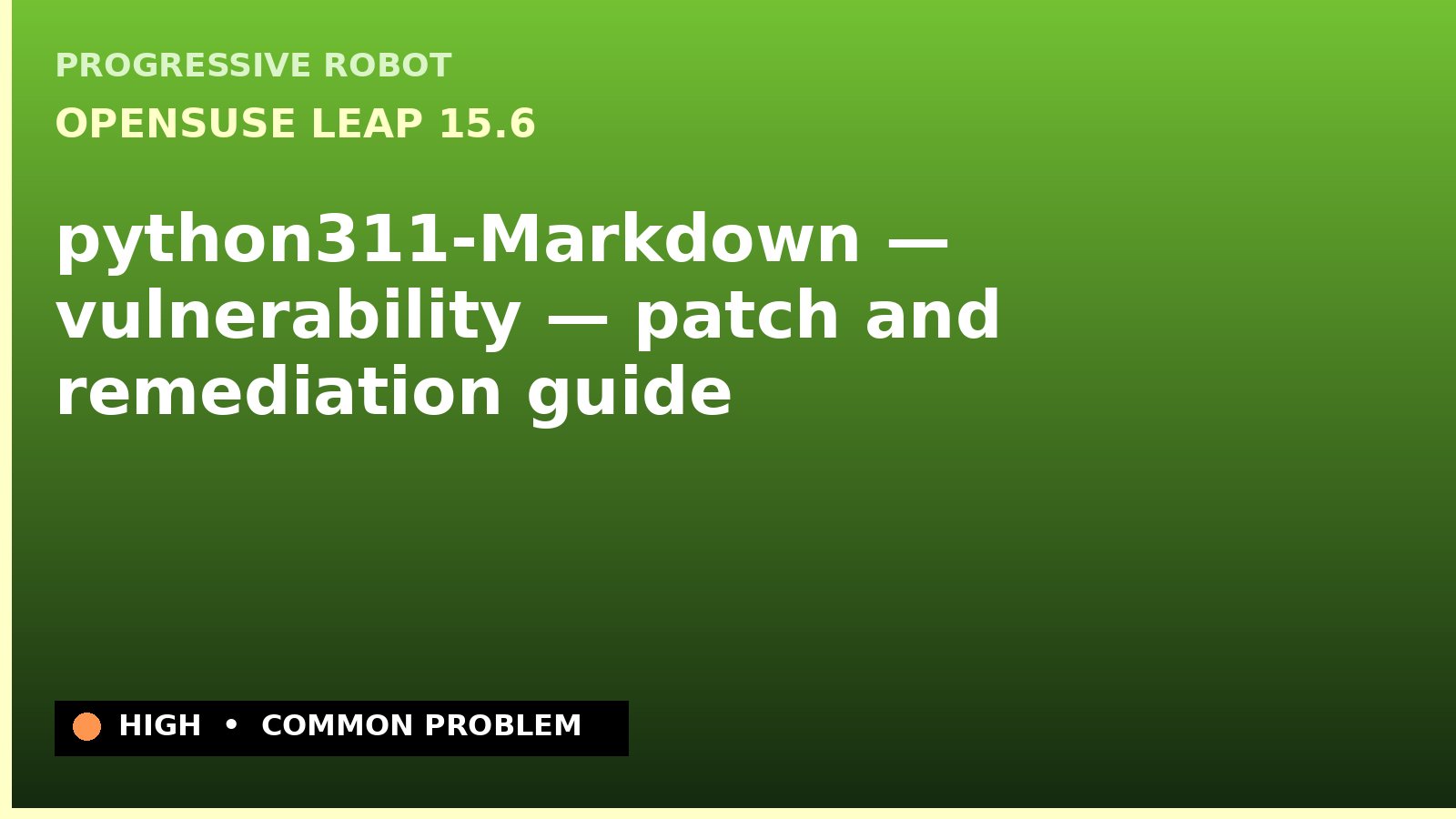 openSUSE Leap 15.6 — python311-Markdown — vulnerability — patch and remediation guide — diagnosis and fix on openSUSE Leap 15.6
