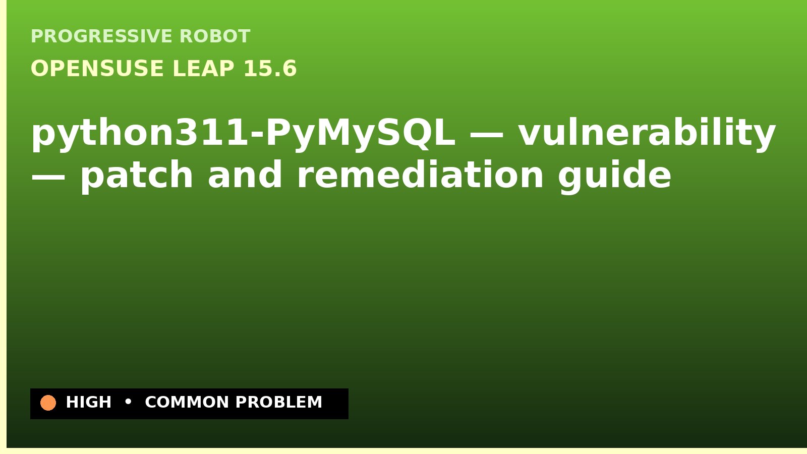 openSUSE Leap 15.6 — python311-PyMySQL — vulnerability — patch and remediation guide — diagnosis and fix on openSUSE Leap 15.6
