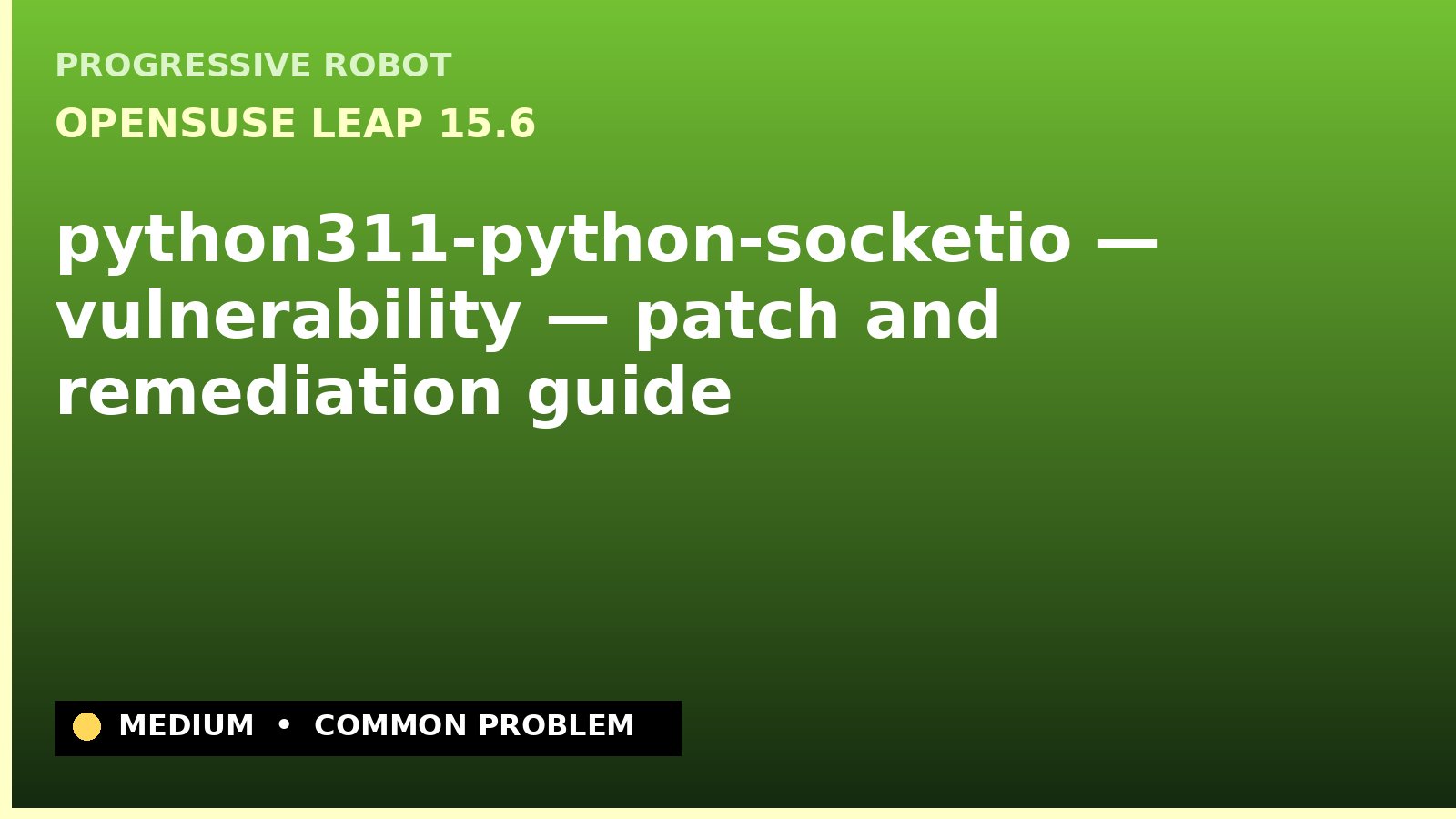 openSUSE Leap 15.6 — python311-python-socketio — vulnerability — patch and remediation guide — diagnosis and fix on openSUSE Leap 15.6