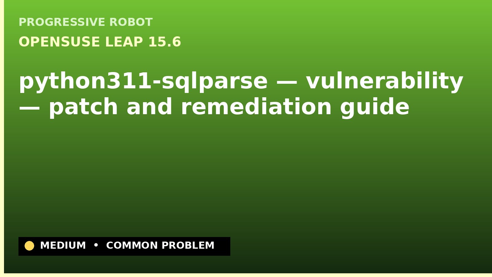 openSUSE Leap 15.6 — python311-sqlparse — vulnerability — patch and remediation guide — diagnosis and fix on openSUSE Leap 15.6