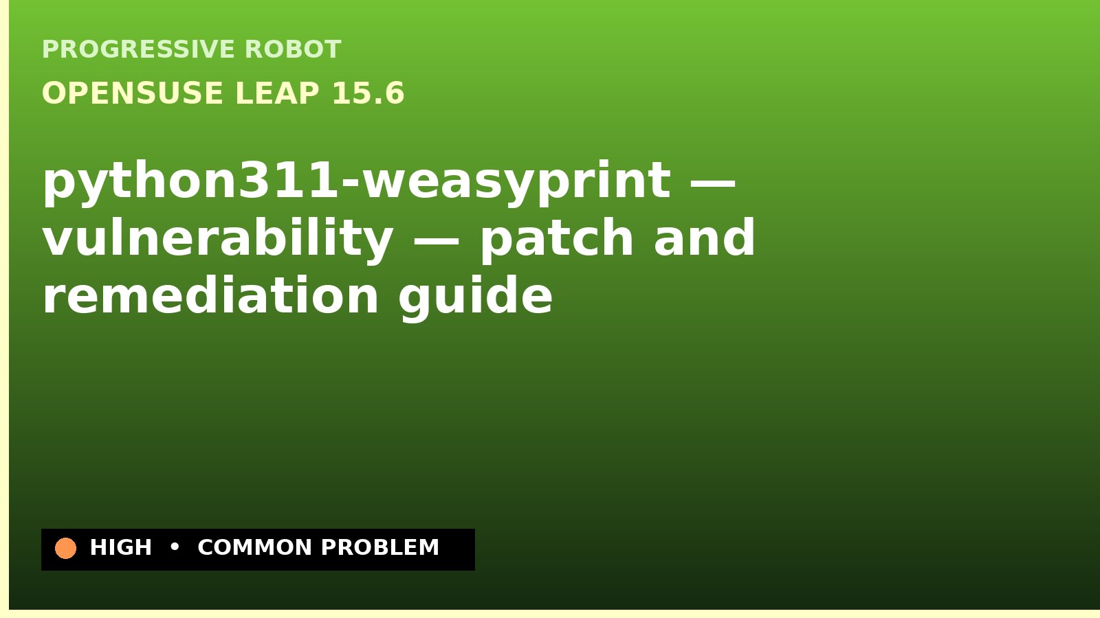 openSUSE Leap 15.6 — python311-weasyprint — vulnerability — patch and remediation guide — diagnosis and fix on openSUSE Leap 15.6