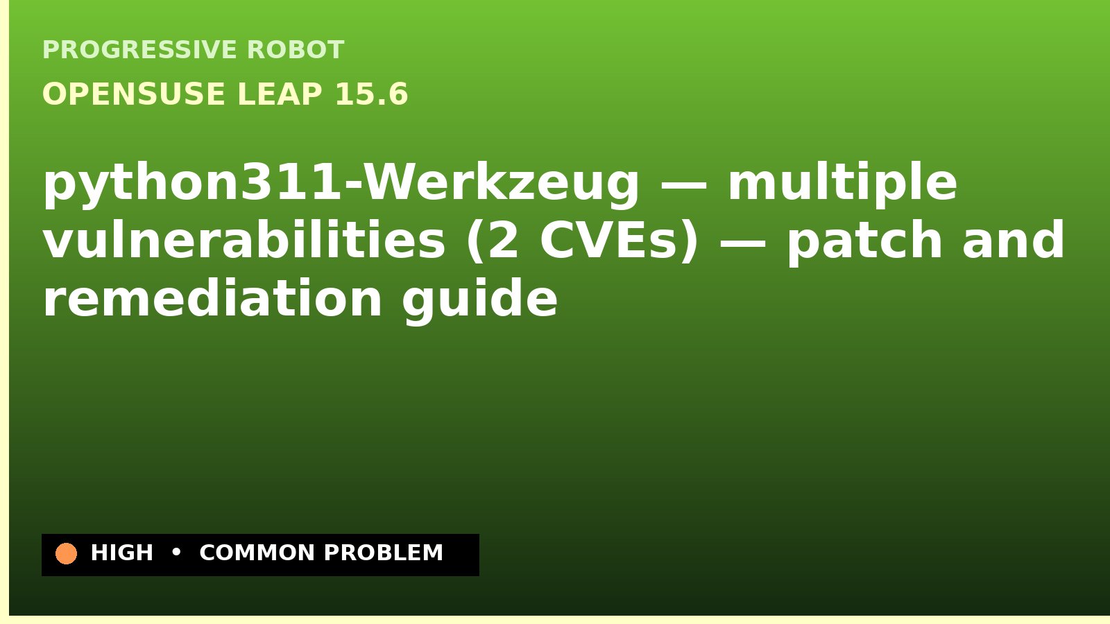openSUSE Leap 15.6 — python311-Werkzeug — multiple vulnerabilities (2 CVEs) — patch and remediation guide — diagnosis and fix on openSUSE Leap 15.6