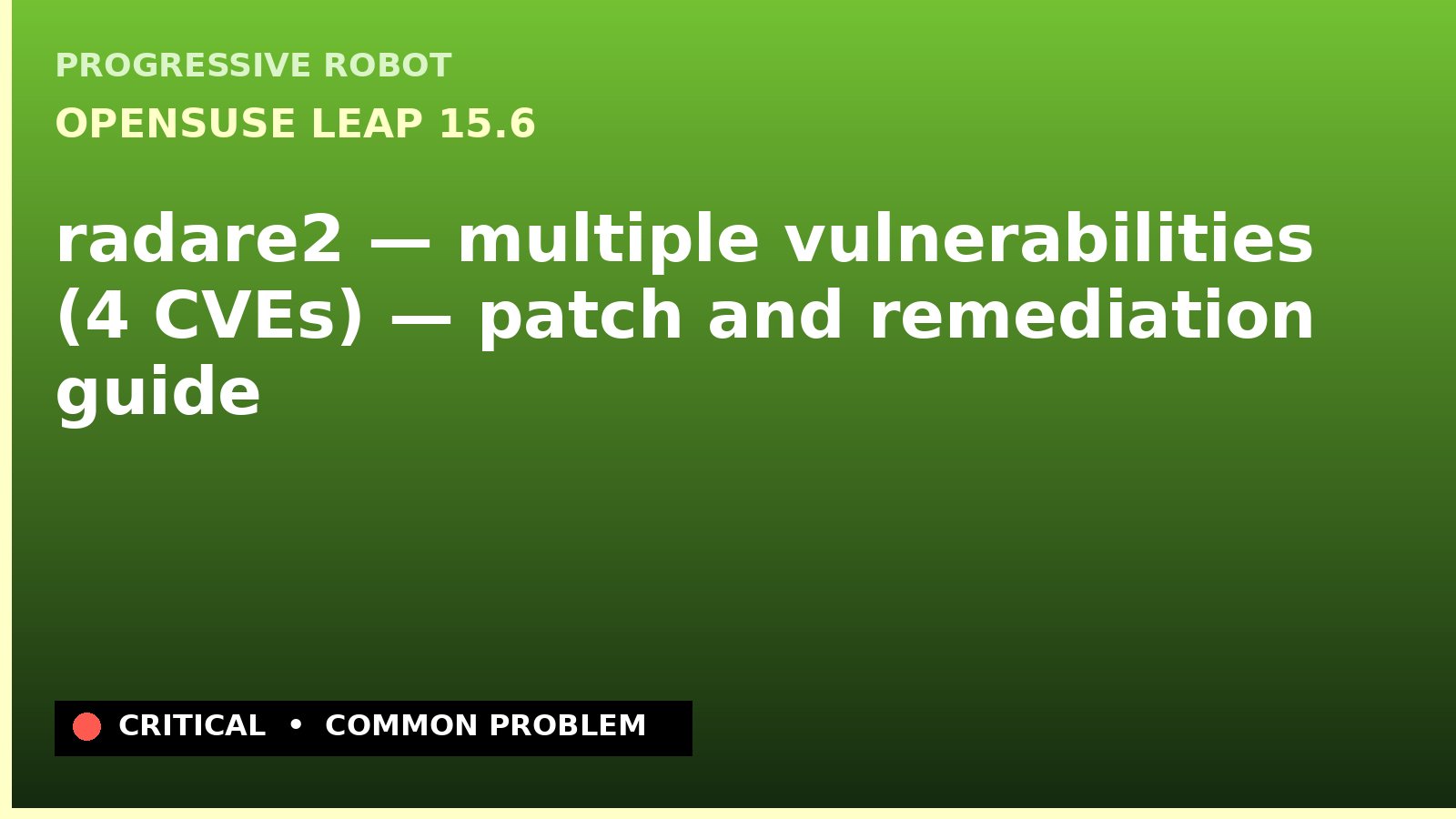 openSUSE Leap 15.6 — radare2 — multiple vulnerabilities (4 CVEs) — patch and remediation guide — diagnosis and fix on openSUSE Leap 15.6