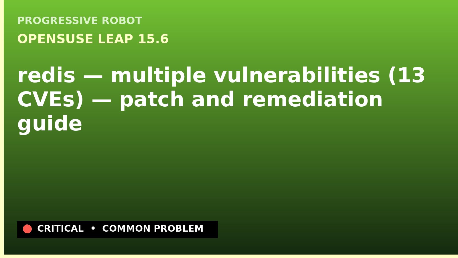 openSUSE Leap 15.6 — redis — multiple vulnerabilities (13 CVEs) — patch and remediation guide — diagnosis and fix on openSUSE Leap 15.6