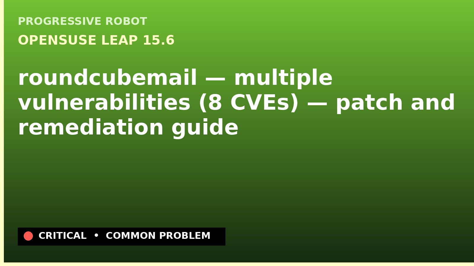 openSUSE Leap 15.6 — roundcubemail — multiple vulnerabilities (8 CVEs) — patch and remediation guide — diagnosis and fix on openSUSE Leap 15.6