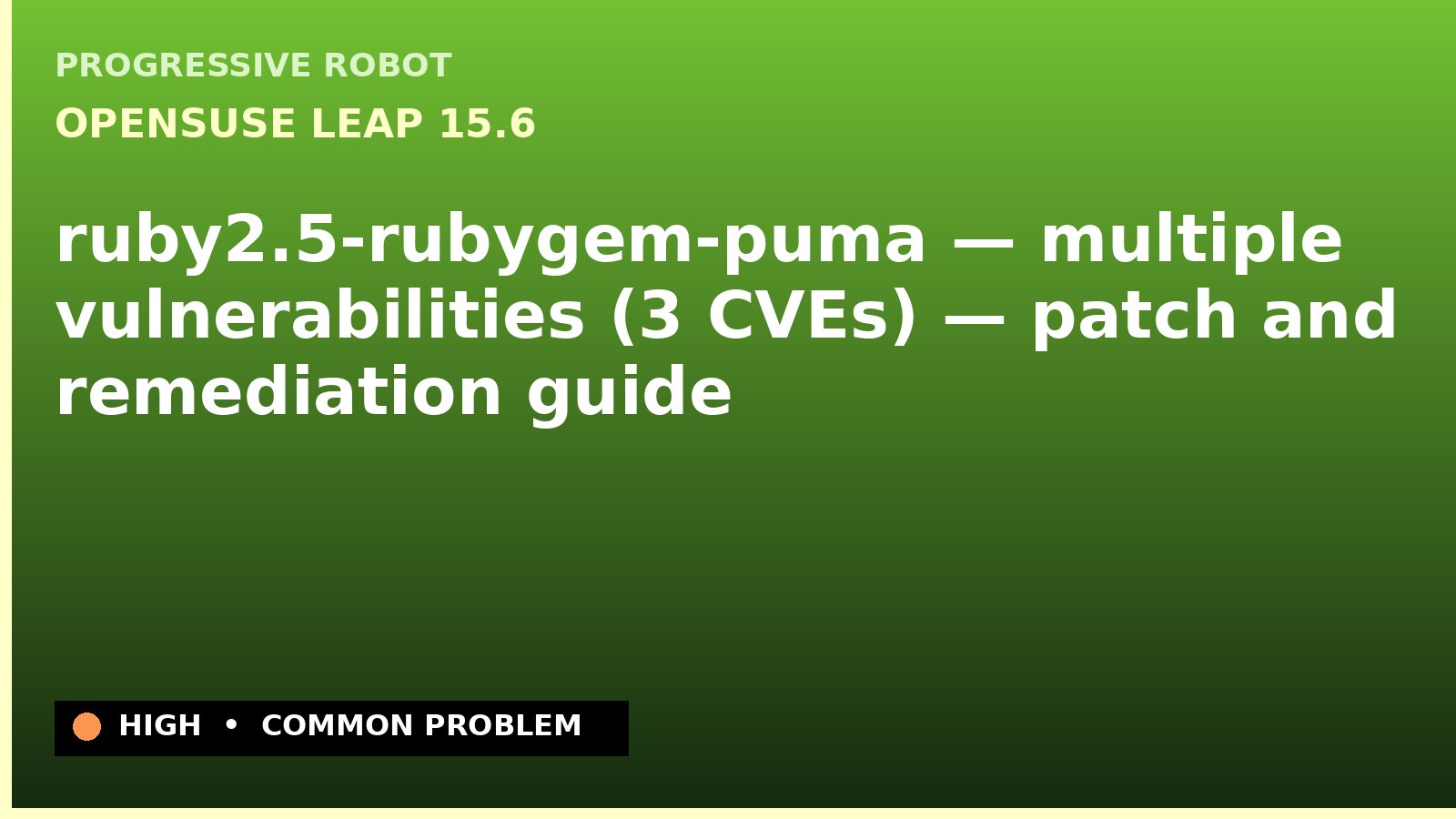 openSUSE Leap 15.6 — ruby2.5-rubygem-puma — multiple vulnerabilities (3 CVEs) — patch and remediation guide — diagnosis and fix on openSUSE Leap 15.6