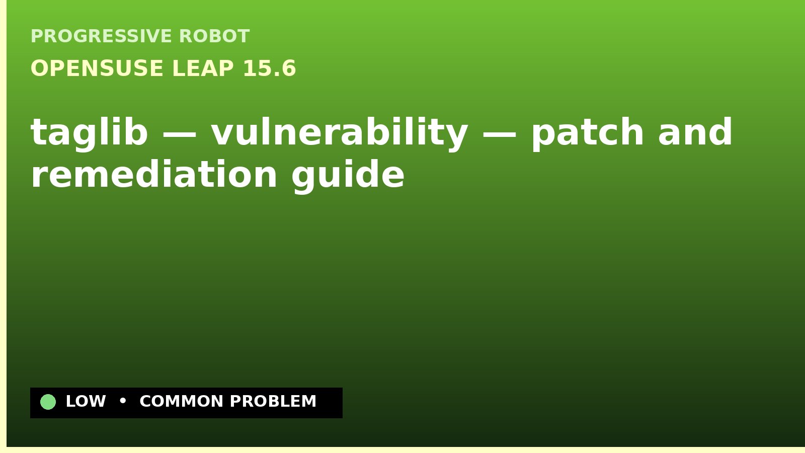 openSUSE Leap 15.6 — taglib — vulnerability — patch and remediation guide — diagnosis and fix on openSUSE Leap 15.6