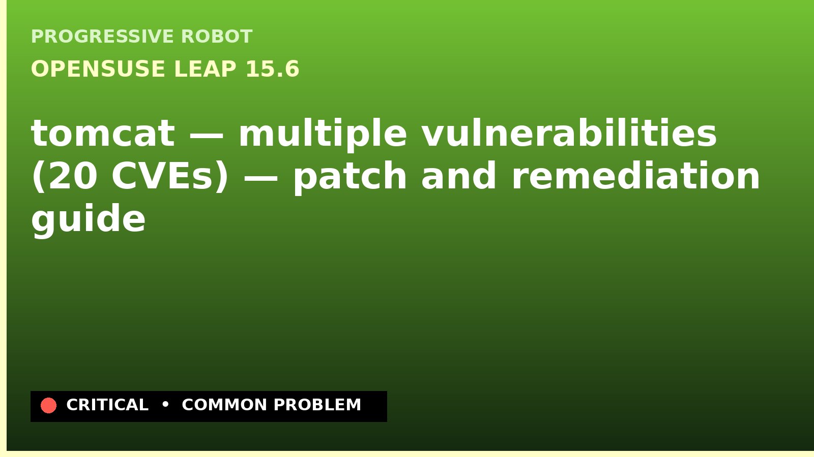 openSUSE Leap 15.6 — tomcat — multiple vulnerabilities (20 CVEs) — patch and remediation guide — diagnosis and fix on openSUSE Leap 15.6