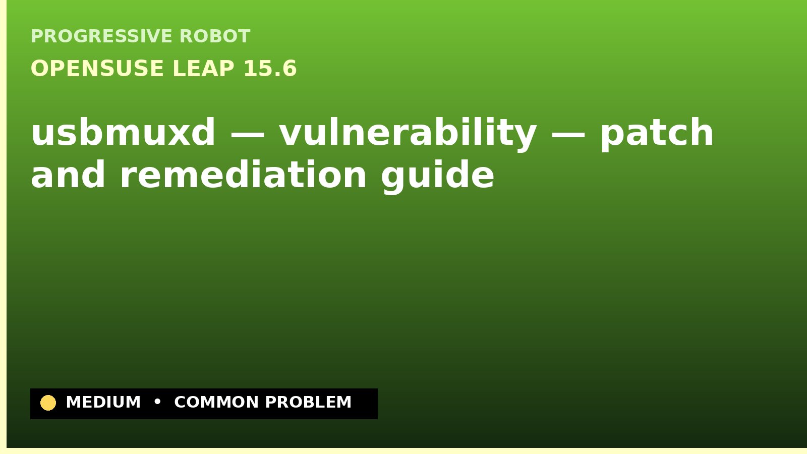 openSUSE Leap 15.6 — usbmuxd — vulnerability — patch and remediation guide — diagnosis and fix on openSUSE Leap 15.6