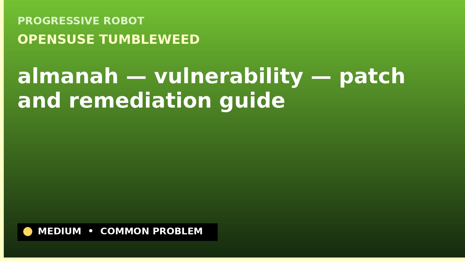 openSUSE Tumbleweed — almanah — vulnerability — patch and remediation guide — diagnosis and fix on openSUSE Tumbleweed