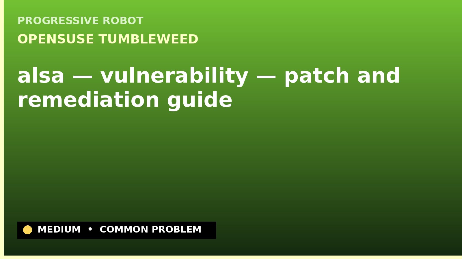 openSUSE Tumbleweed — alsa — vulnerability — patch and remediation guide — diagnosis and fix on openSUSE Tumbleweed