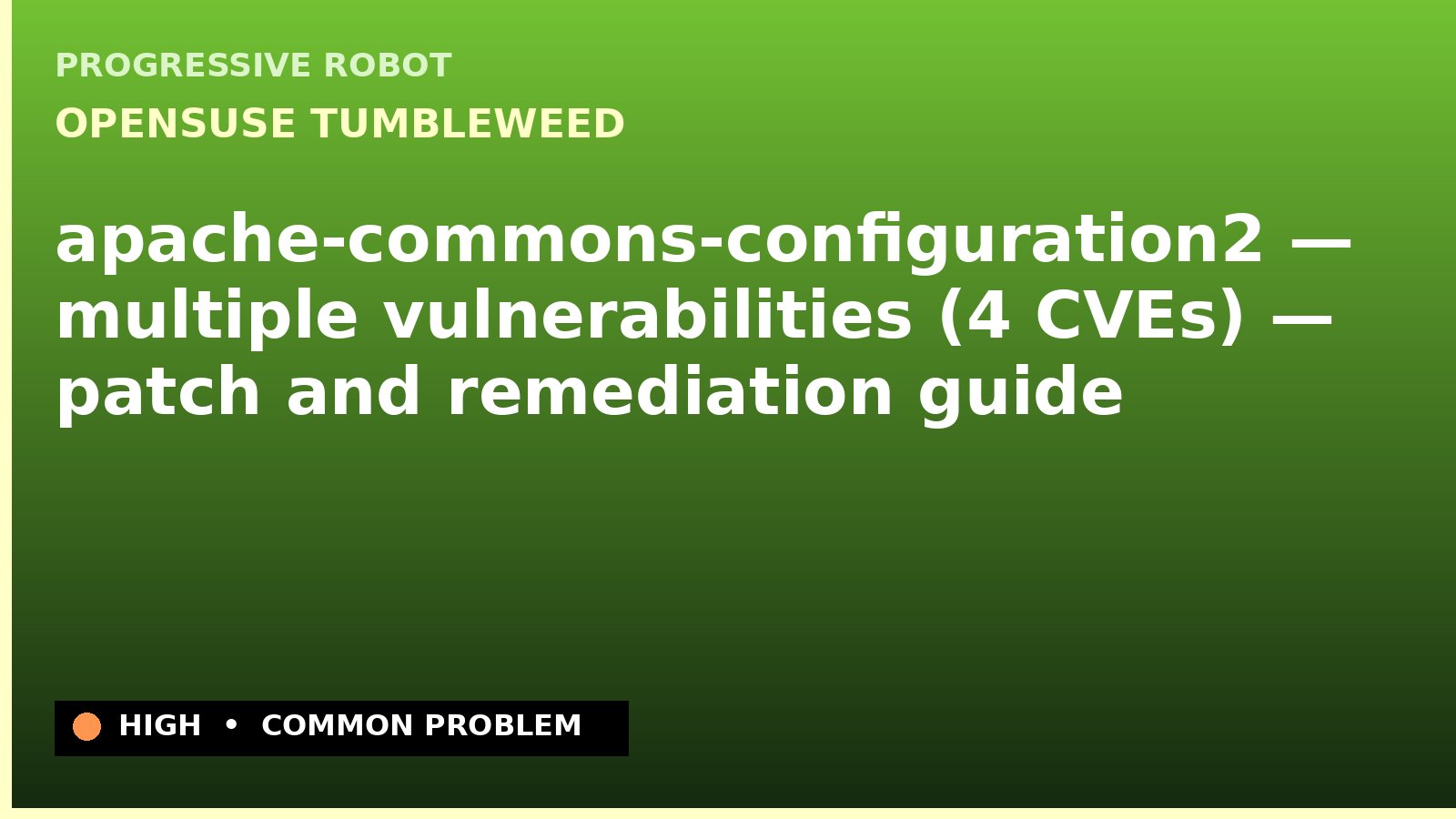 openSUSE Tumbleweed — apache-commons-configuration2 — multiple vulnerabilities (4 CVEs) — patch and remediation guide — diagnosis and fix on openSUSE Tumbleweed