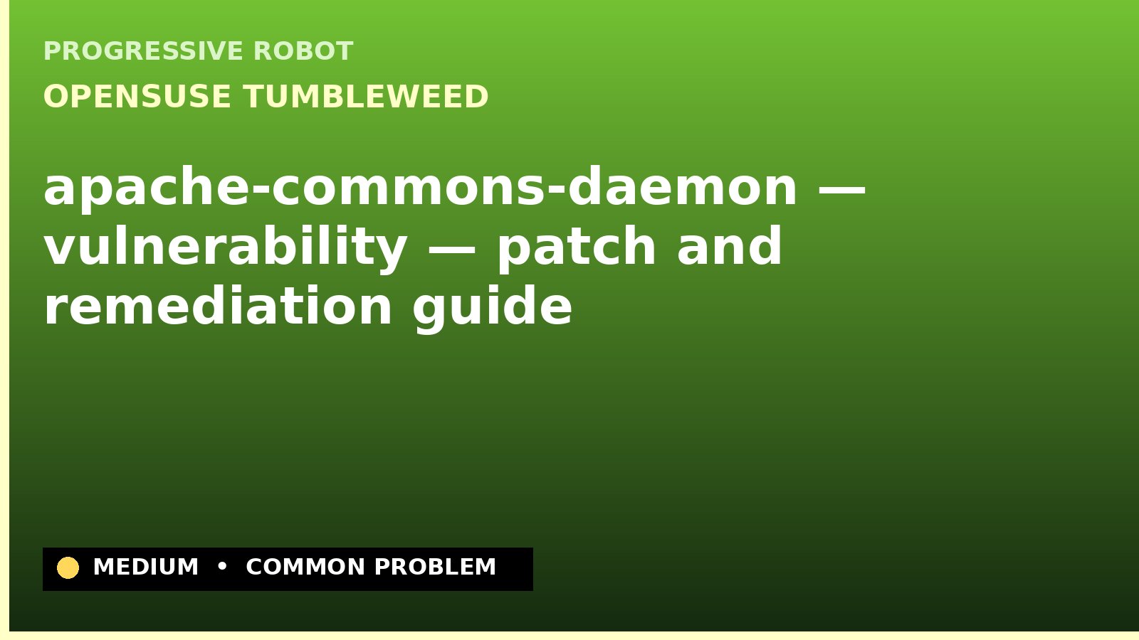openSUSE Tumbleweed — apache-commons-daemon — vulnerability — patch and remediation guide — diagnosis and fix on openSUSE Tumbleweed