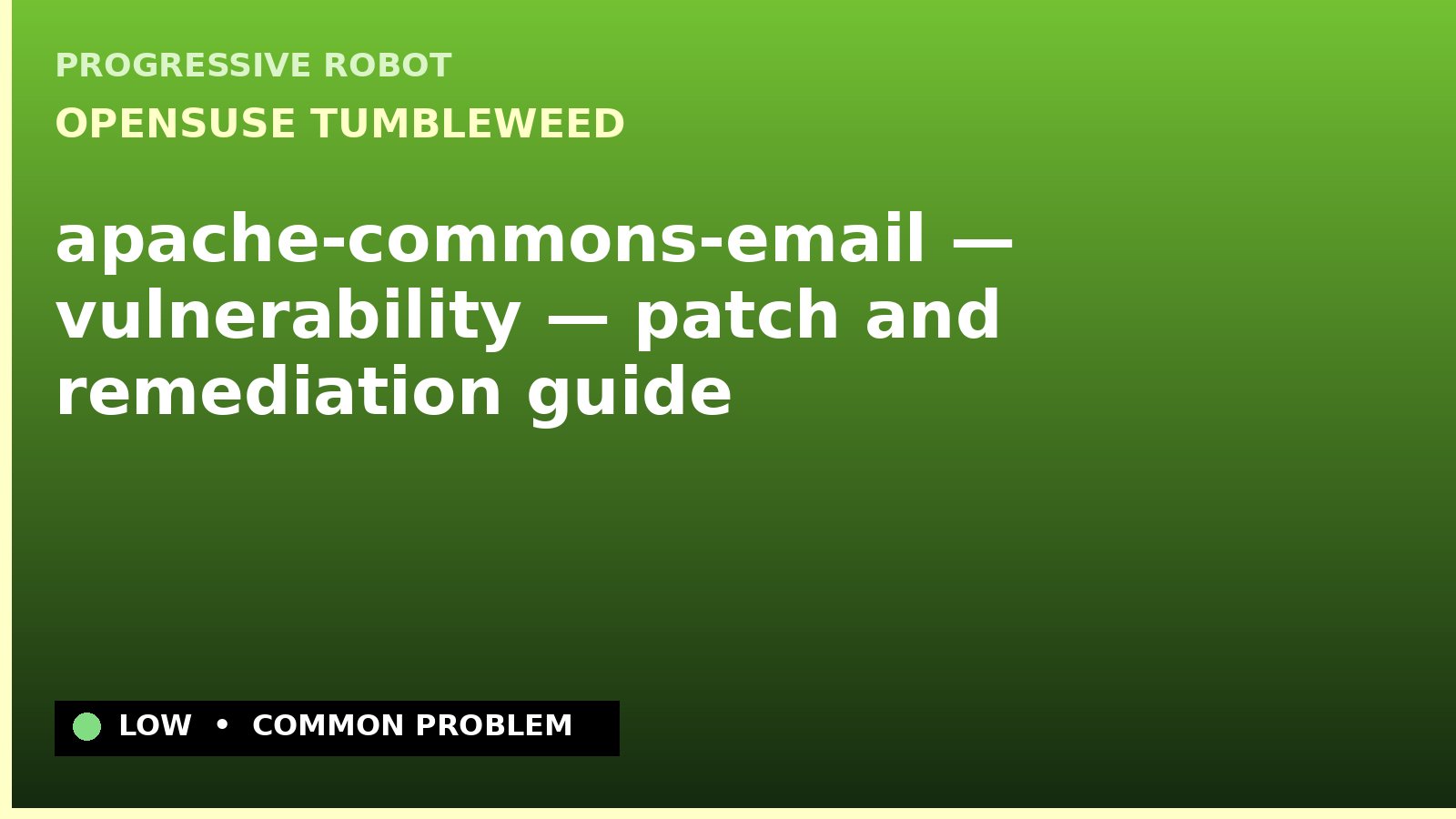 openSUSE Tumbleweed — apache-commons-email — vulnerability — patch and remediation guide — diagnosis and fix on openSUSE Tumbleweed