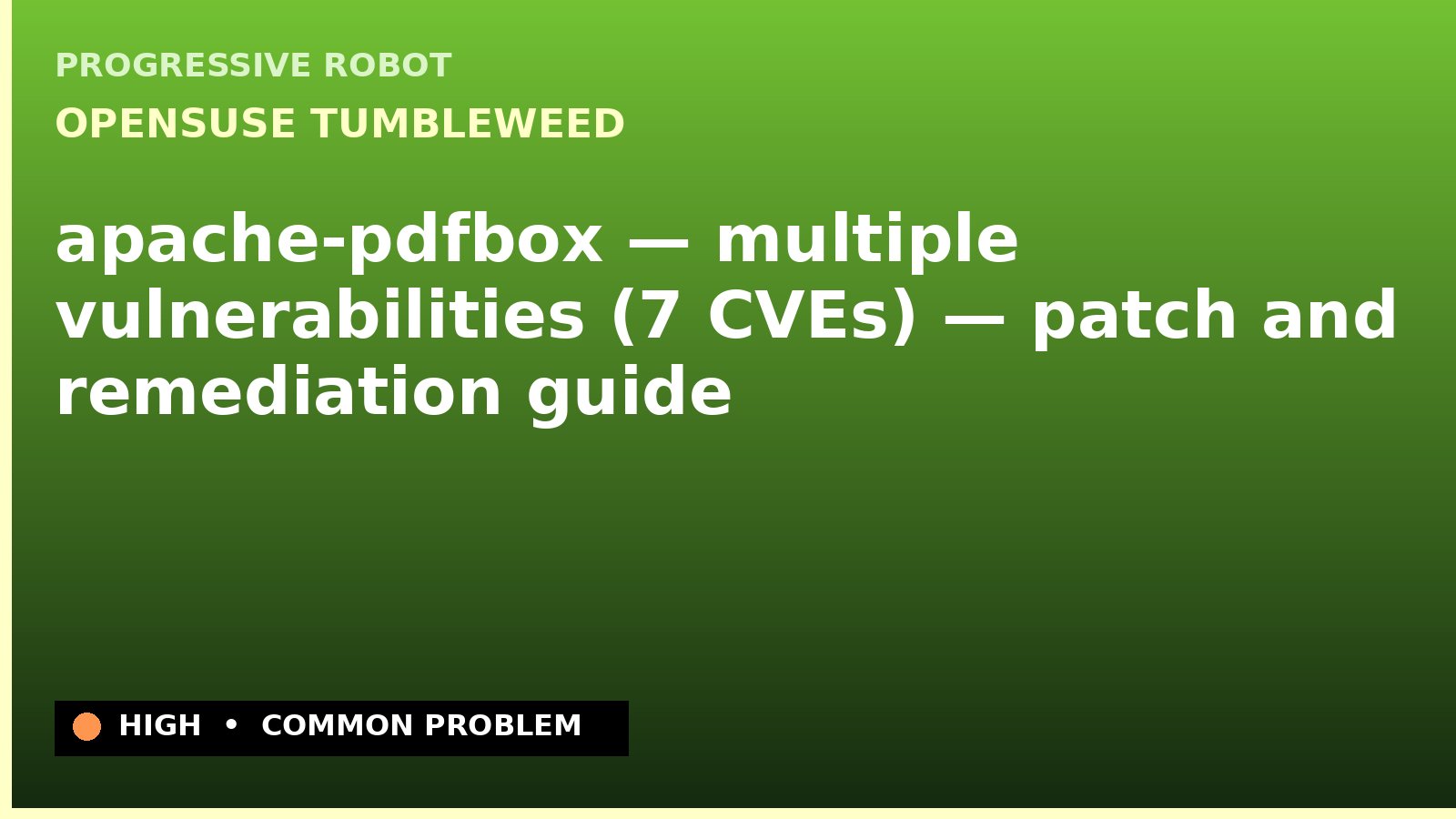 openSUSE Tumbleweed — apache-pdfbox — multiple vulnerabilities (7 CVEs) — patch and remediation guide — diagnosis and fix on openSUSE Tumbleweed