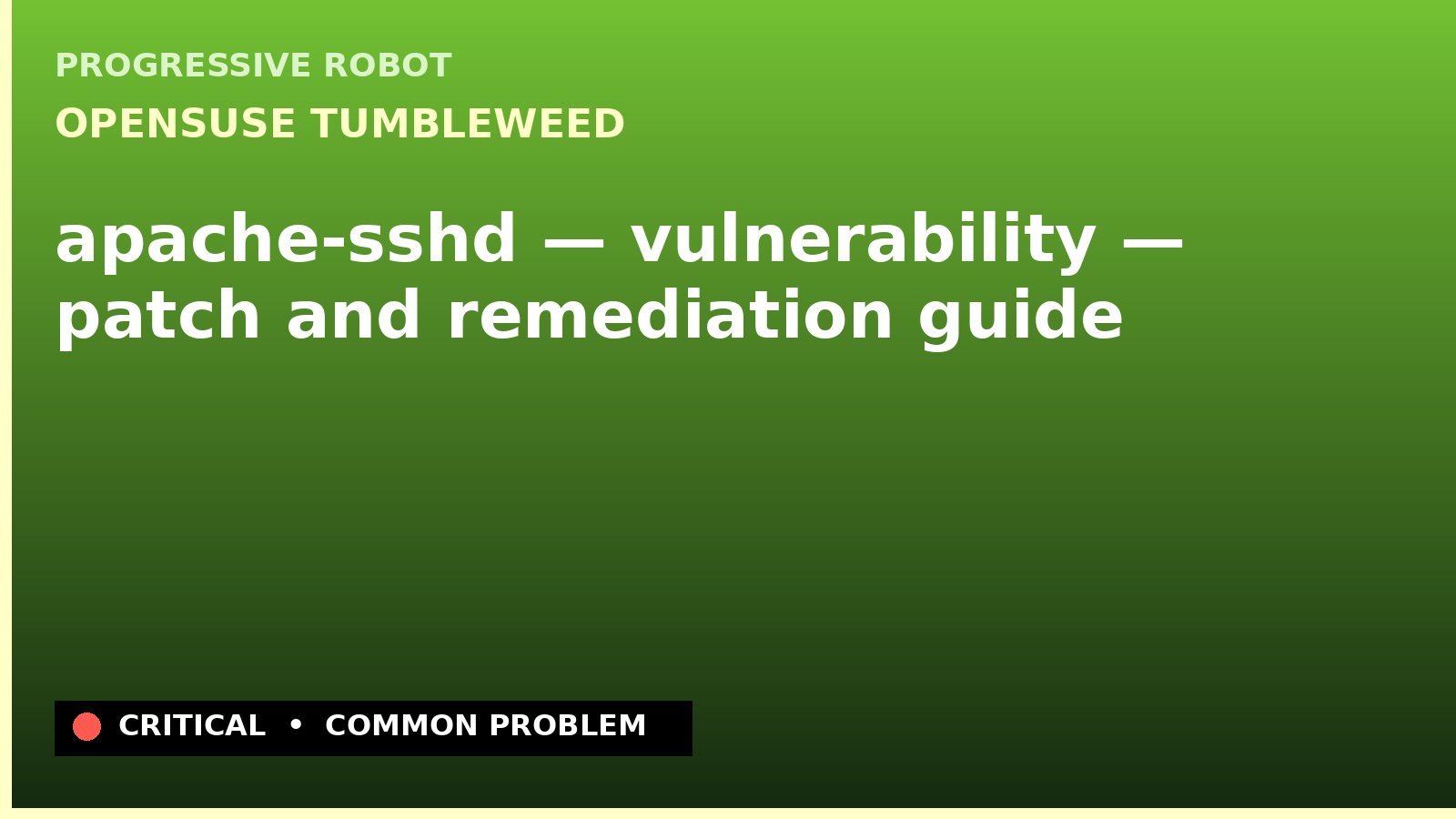 openSUSE Tumbleweed — apache-sshd — vulnerability — patch and remediation guide — diagnosis and fix on openSUSE Tumbleweed