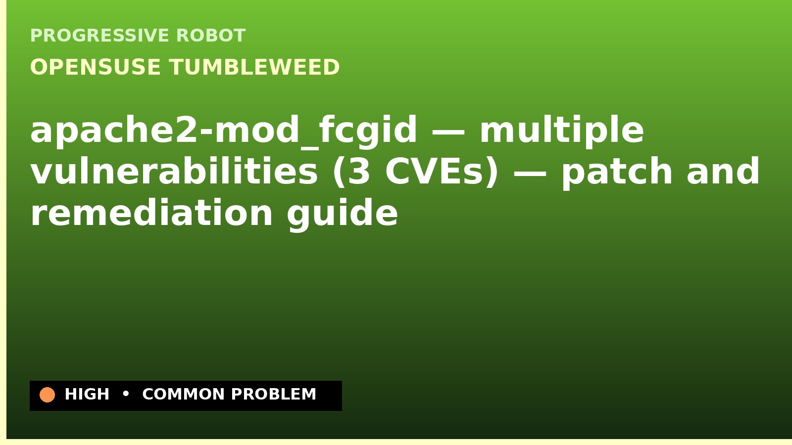 openSUSE Tumbleweed — apache2-mod_fcgid — multiple vulnerabilities (3 CVEs) — patch and remediation guide — diagnosis and fix on openSUSE Tumbleweed