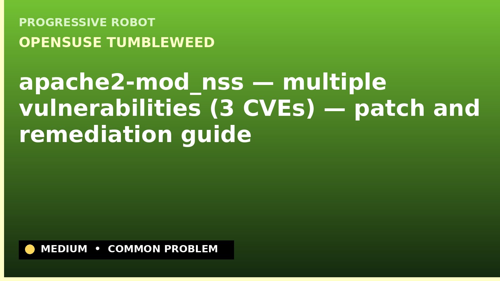 openSUSE Tumbleweed — apache2-mod_nss — multiple vulnerabilities (3 CVEs) — patch and remediation guide — diagnosis and fix on openSUSE Tumbleweed