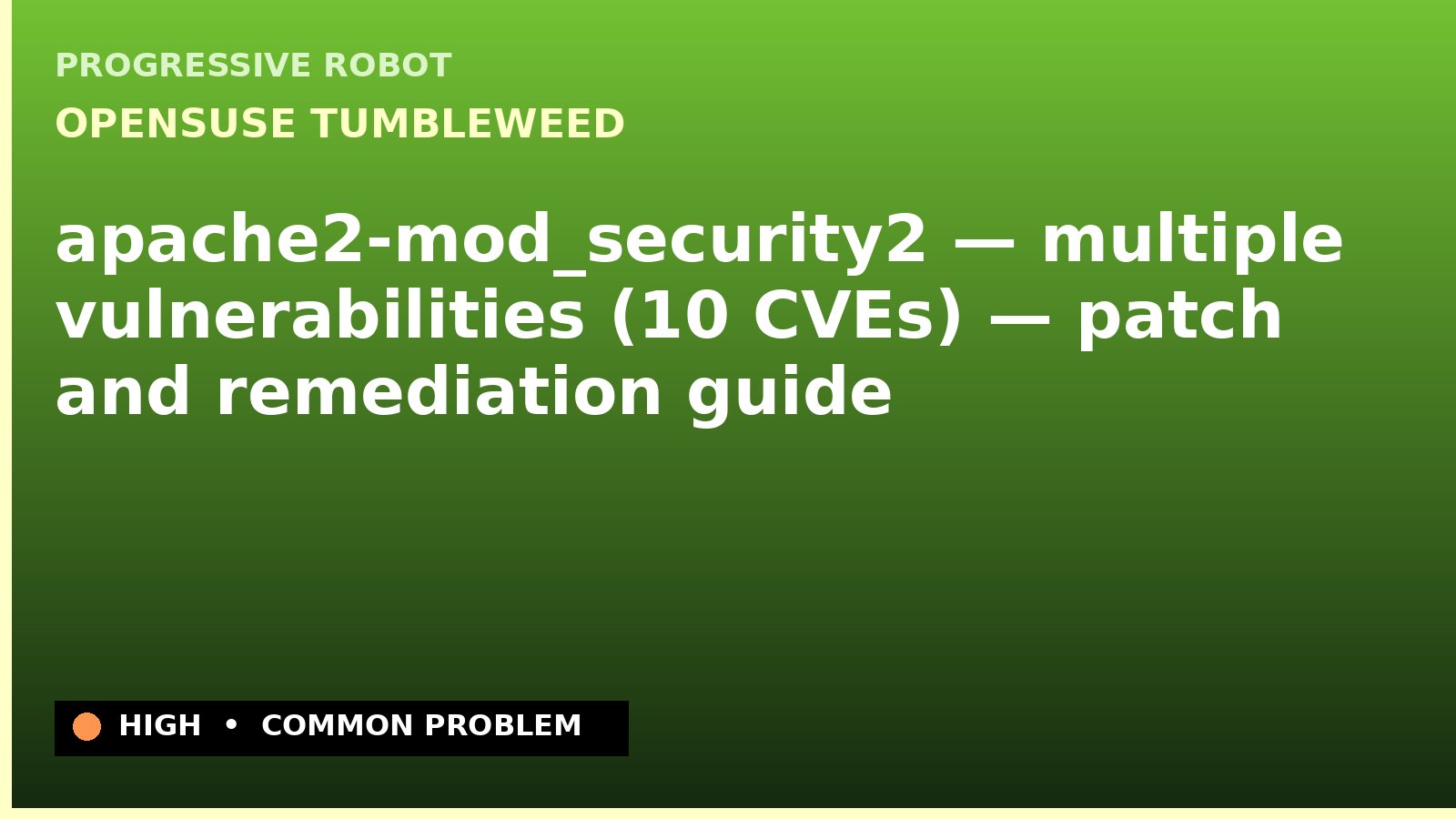 openSUSE Tumbleweed — apache2-mod_security2 — multiple vulnerabilities (10 CVEs) — patch and remediation guide — diagnosis and fix on openSUSE Tumbleweed