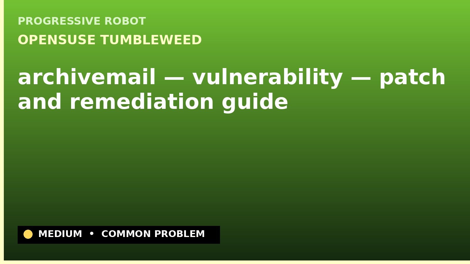 openSUSE Tumbleweed — archivemail — vulnerability — patch and remediation guide — diagnosis and fix on openSUSE Tumbleweed