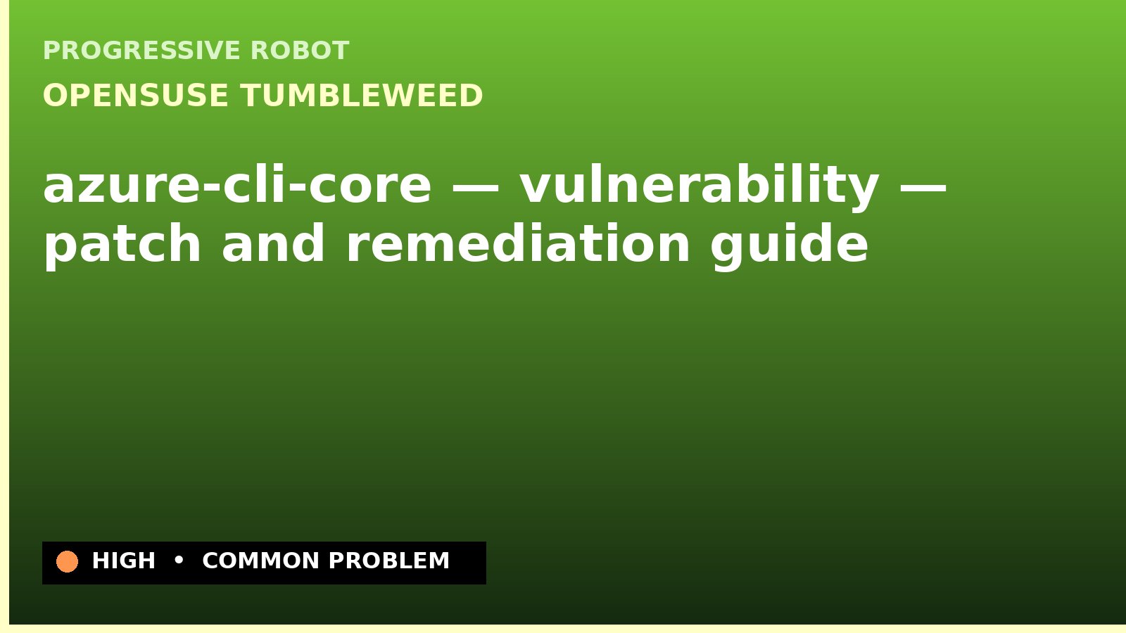 openSUSE Tumbleweed — azure-cli-core — vulnerability — patch and remediation guide — diagnosis and fix on openSUSE Tumbleweed