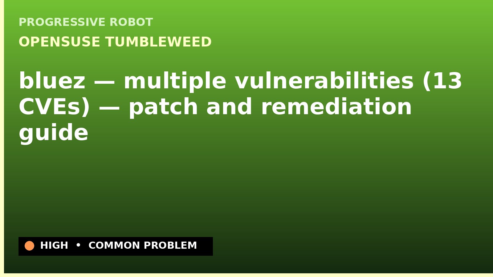 openSUSE Tumbleweed — bluez — multiple vulnerabilities (13 CVEs) — patch and remediation guide — diagnosis and fix on openSUSE Tumbleweed