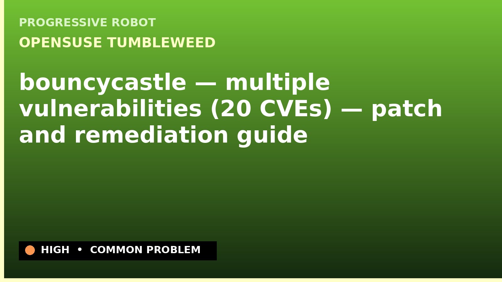 openSUSE Tumbleweed — bouncycastle — multiple vulnerabilities (20 CVEs) — patch and remediation guide — diagnosis and fix on openSUSE Tumbleweed