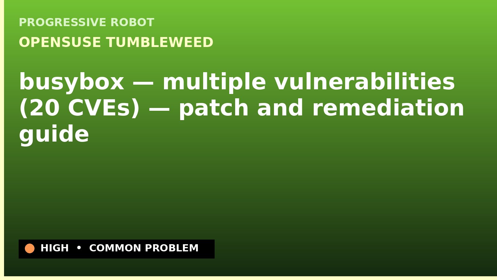 openSUSE Tumbleweed — busybox — multiple vulnerabilities (20 CVEs) — patch and remediation guide — diagnosis and fix on openSUSE Tumbleweed