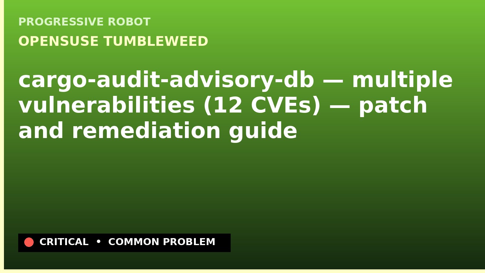 openSUSE Tumbleweed — cargo-audit-advisory-db — multiple vulnerabilities (12 CVEs) — patch and remediation guide — diagnosis and fix on openSUSE Tumbleweed