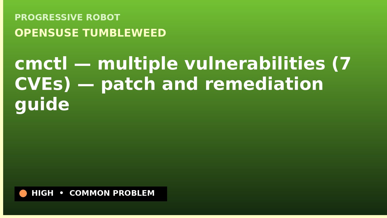 openSUSE Tumbleweed — cmctl — multiple vulnerabilities (7 CVEs) — patch and remediation guide — diagnosis and fix on openSUSE Tumbleweed