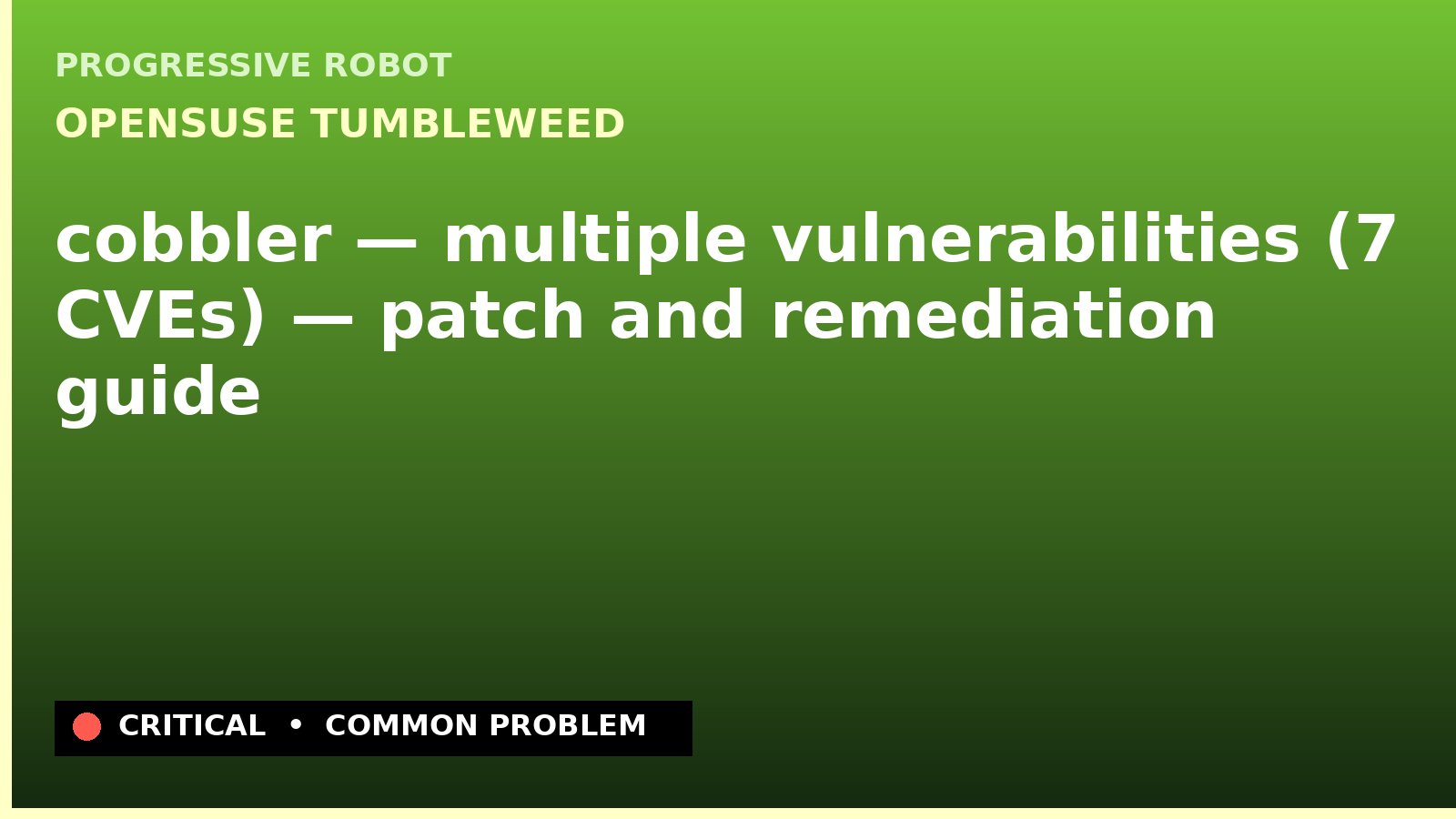 openSUSE Tumbleweed — cobbler — multiple vulnerabilities (7 CVEs) — patch and remediation guide — diagnosis and fix on openSUSE Tumbleweed