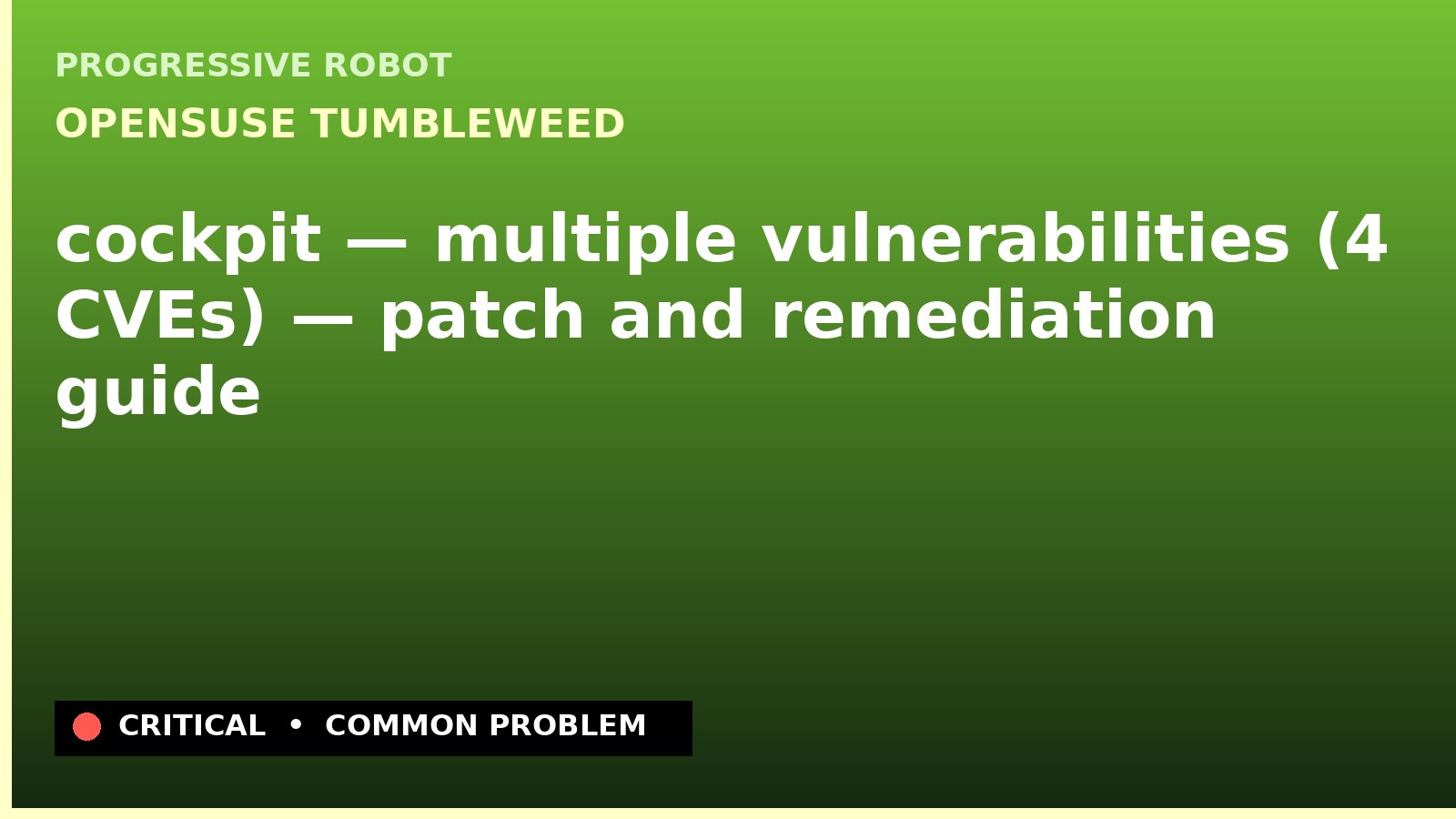 openSUSE Tumbleweed — cockpit — multiple vulnerabilities (4 CVEs) — patch and remediation guide — diagnosis and fix on openSUSE Tumbleweed
