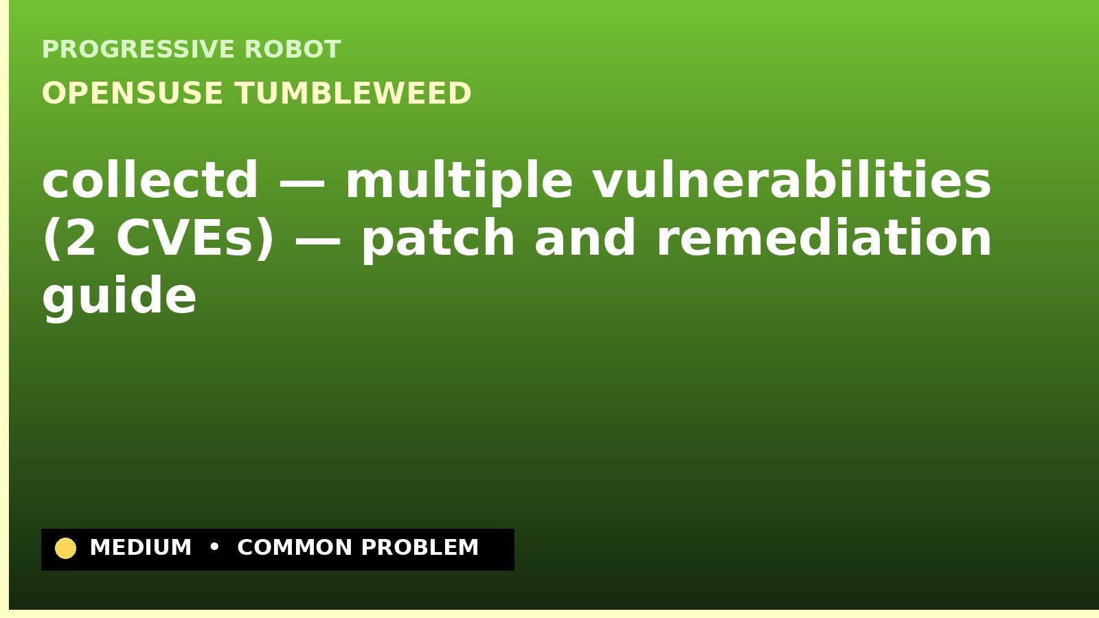 openSUSE Tumbleweed — collectd — multiple vulnerabilities (2 CVEs) — patch and remediation guide — diagnosis and fix on openSUSE Tumbleweed